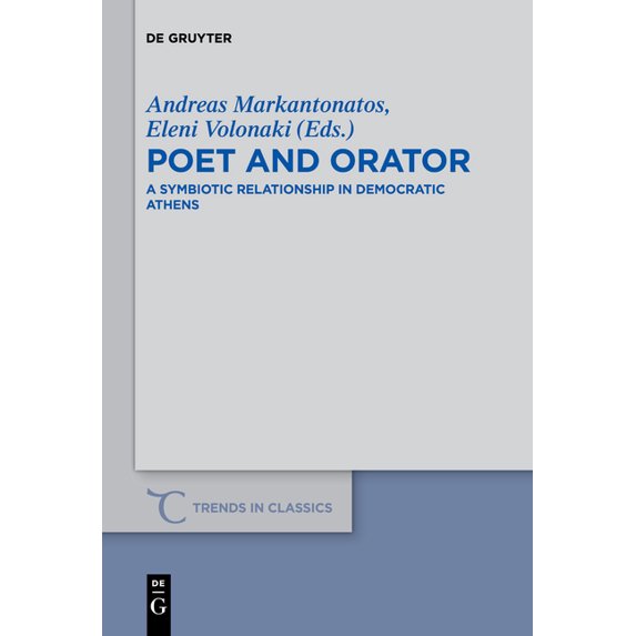 Trends in Classics - Supplementary Volum Poet and Orator: A Symbiotic Relationship in Democratic Athens, Book 74, (Paperback)