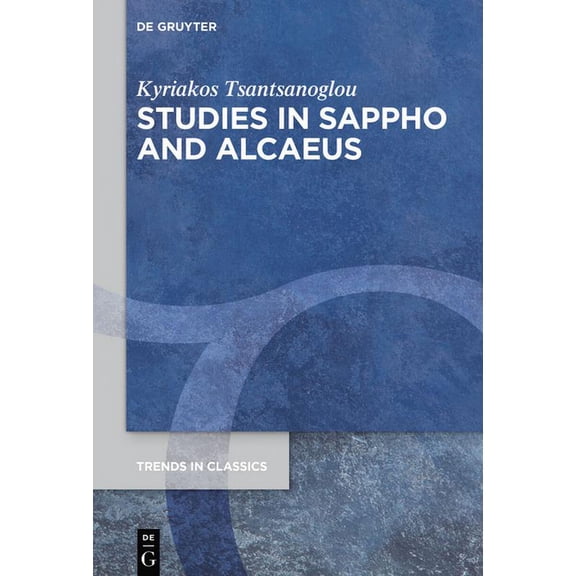 Trends in Classics - Supplementary Volum Studies in Sappho and Alcaeus, Book 79, (Paperback)