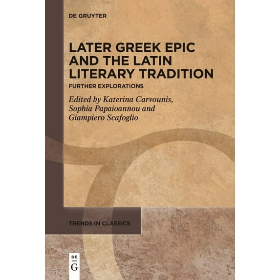 Trends in Classics - Supplementary Volum Later Greek Epic and the Latin Literary Tradition: Further Explorations, Book 136, (Paperback)