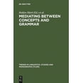 thumbnail image 1 of Trends in Linguistics. Studies and Monog Mediating Between Concepts and Grammar, Book 152, (Hardcover), 1 of 1