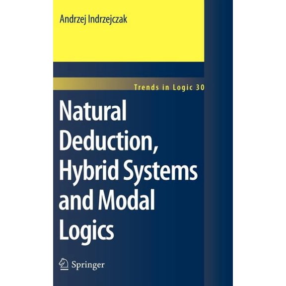 Trends in Logic Natural Deduction, Hybrid Systems and Modal Logics, Book 30, (Hardcover)