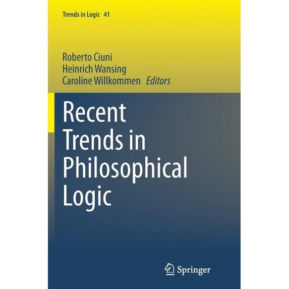 Trends in Logic Recent Trends in Philosophical Logic, Book 41, (Paperback)