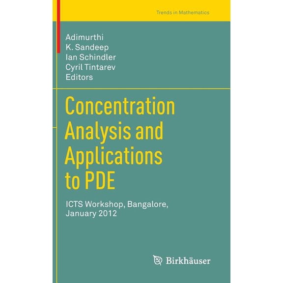 Trends in Mathematics Concentration Analysis and Applications to Pde: Icts Workshop, Bangalore, January 2012, (Hardcover)