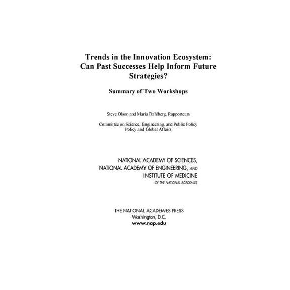 Trends in the Innovation Ecosystem: Can Past Successes Help Inform Future Strategies? Summary of Two Workshops, (Paperback)