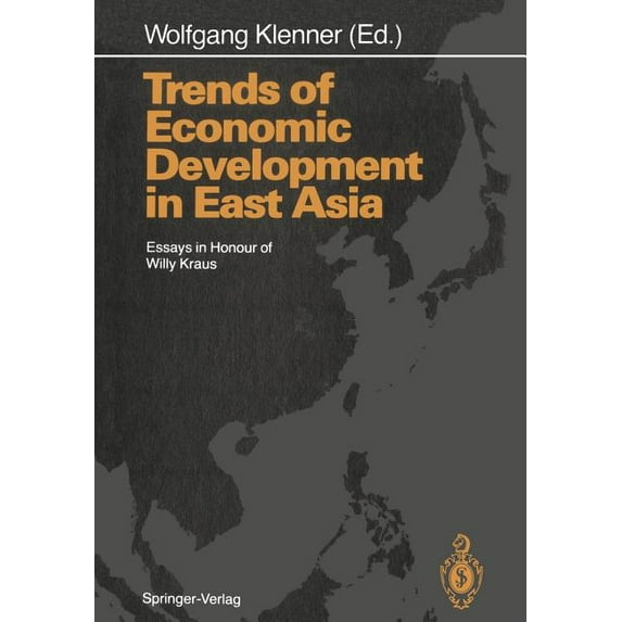 Trends of Economic Development in East Asia: Essays in Honour of Willy Kraus, (Paperback)