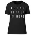 thumbnail image 1 of Trendsetter Is Here T-Shirt Women -Image by Shutterstock, Female Medium, 1 of 2