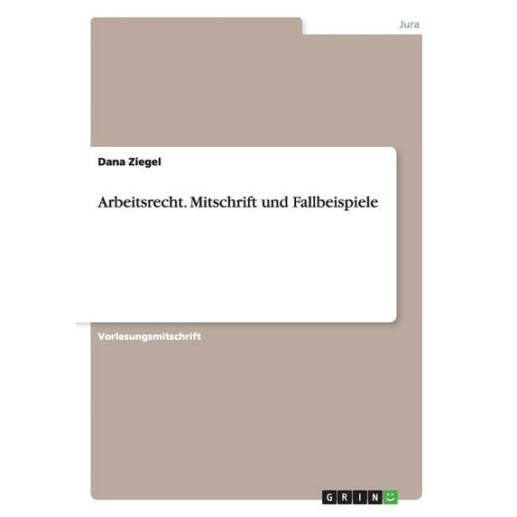 Arbeitsrecht. Mitschrift und Fallbeispiele (Paperback)