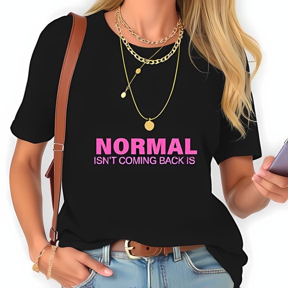 Trendy Black Cotton Short Sleeve T-Shirt with Hot Pink " NORMAL ISN'T COMING BACK IS " Graphic Print for Casual Style