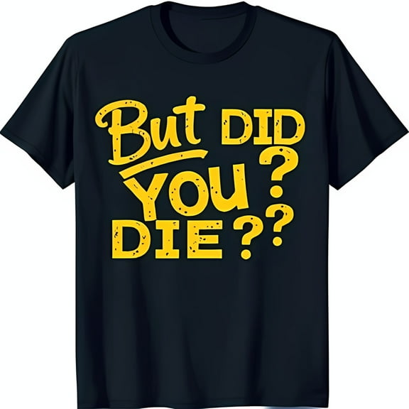 Trendy Black T-Shirt with Bold 'But Did You Die?' Graphic Print