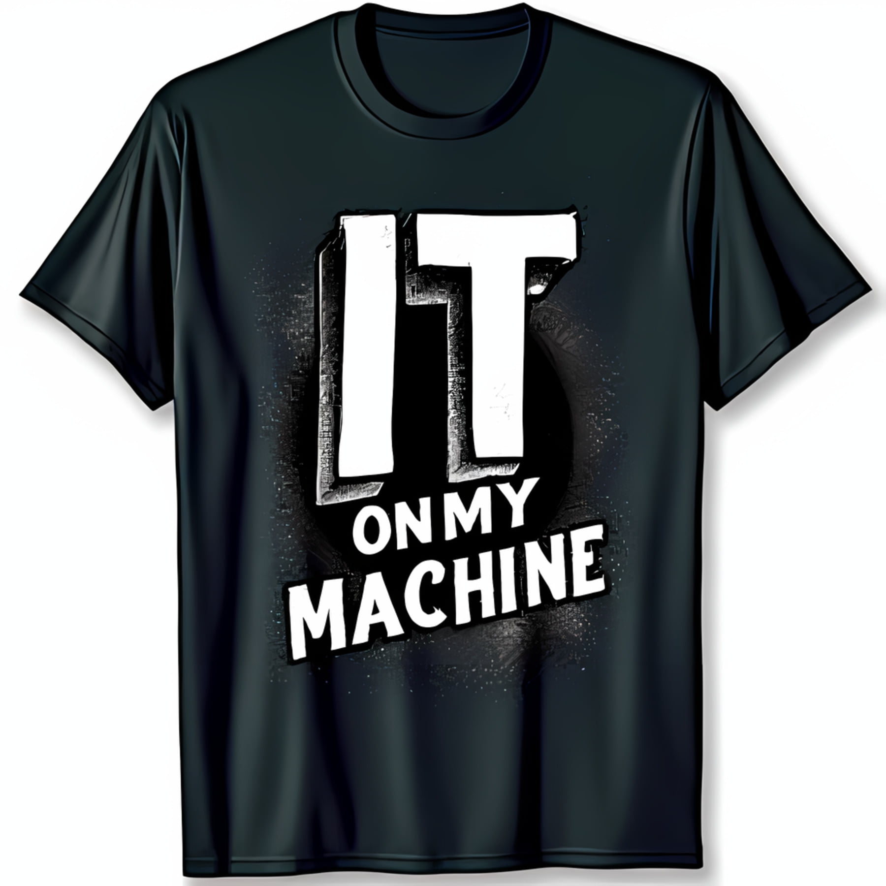 Trendy Black TShirt with Bold IT ON MY MACHINE Slogan for Tech