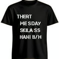 thumbnail image 1 of Trendy Black T-Shirt with Bold White Graphic: 'THERT ME SDAY SKILASS HANI B/H' Casual Comfort for Everyday Wear, 1 of 5