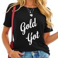 thumbnail image 1 of Trendy Cotton Short Sleeve T-Shirt with Bold 'Gold Yot' Graphic Design - Stylish Casual Wear for Women, 1 of 5