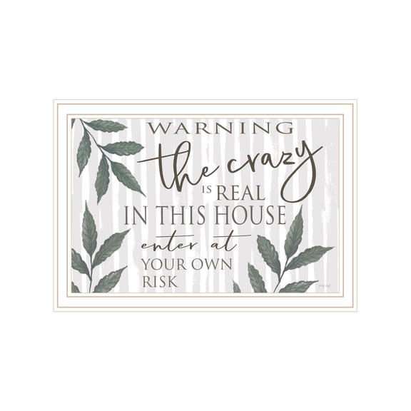 Trendy Decor 4U "The Crazy is Real" Framed Wall Art, Modern Home Décor White Framed Print for Living Room, Bedroom & Farmhouse Wall Decoration by Cindy Jacobs 20"X14"