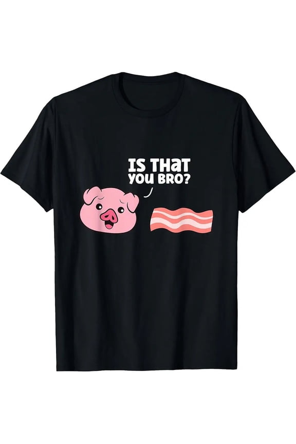 Trendy Funny Bacon Pig is That You Humorous Pork Lover Unisex T-Shirt, S - 5XL