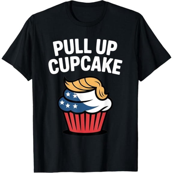 Trendy - Humor Graphic Tee, Tops Has "PULL UP CUPCAKE" Text, Round Neck Regular Fit T - shirts, Size(S - 5XL)