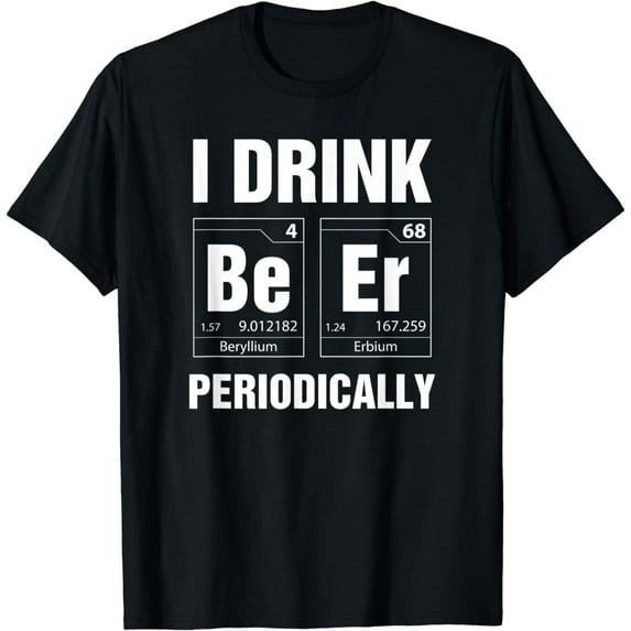 Trendy Humor I Drink Beer Periodically T-Shirt