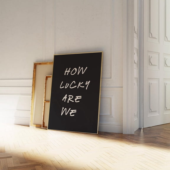 Trendy How Lucky Are We Wall Art Poster Retro Aesthetic Poster Apartment Decor Typography Poster For College Dorm Posters, F045, Unframed Poster Size 16x24