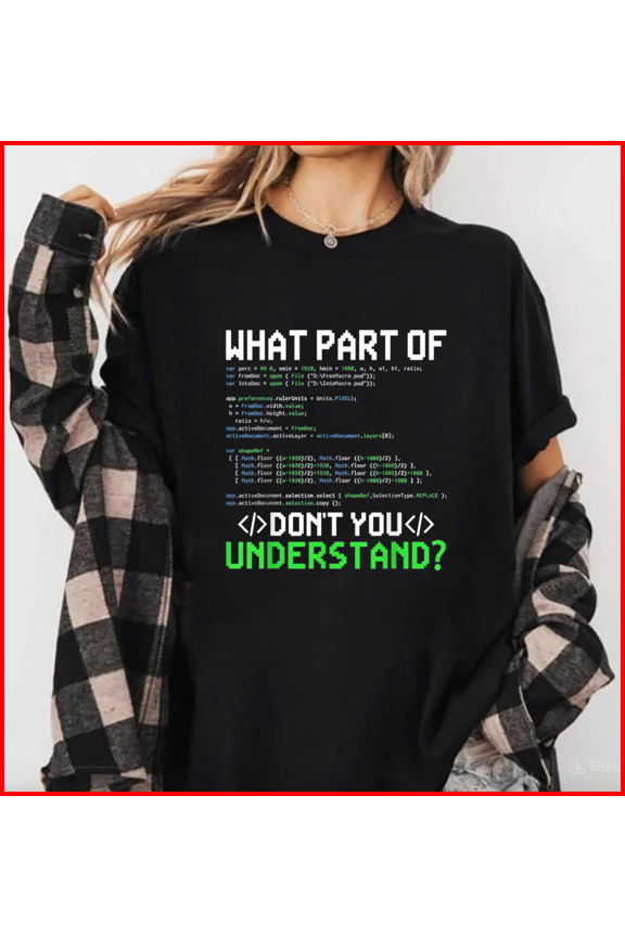 Trendy Programmer Coder Geek What Part of Don't You Understand Unisex T-Shirt, S-5XL