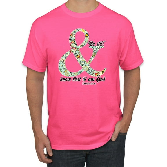 Trendy Tribal Be Still And Know That I Am God Inspirational/Christian Men's Graphic T-Shirt, Neon Pink, Large