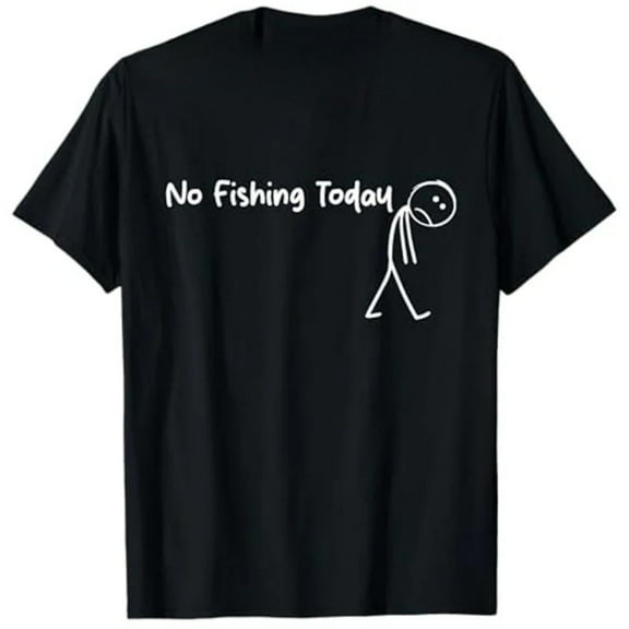 Trendy and Casual No Fishing Today Humor Graphic Tee T Shirt Top Short Sleeve Round Neck Black S-5XL