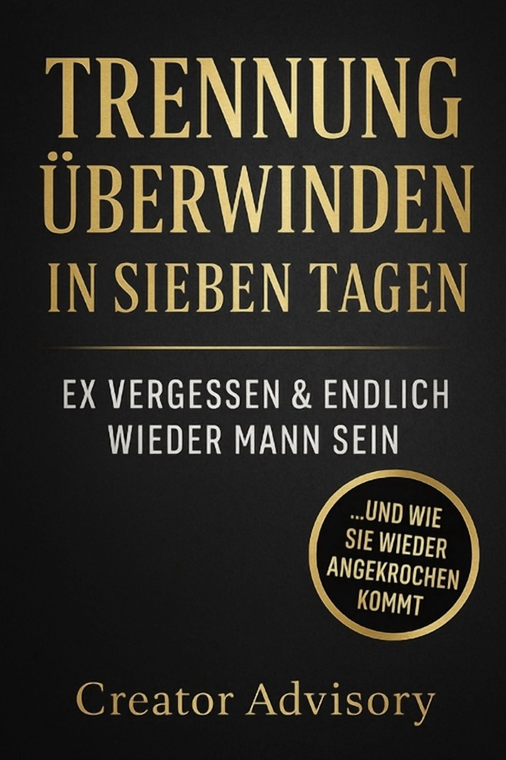 Trennung Ã¼berwinden in sieben Tagen: Ex vergessen & endlich wieder Mann sein, (Paperback)