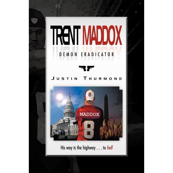 Trent Maddox - Demon Eradicator : His Way Is the Highway to Hell