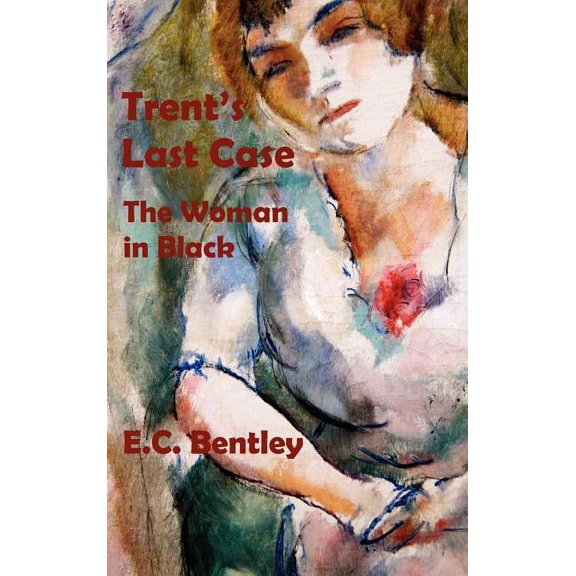Trent's Last Case - The Woman in Black, (Hardcover)