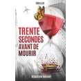 thumbnail image 1 of Trente secondes avant de mourir, (Paperback), 1 of 1