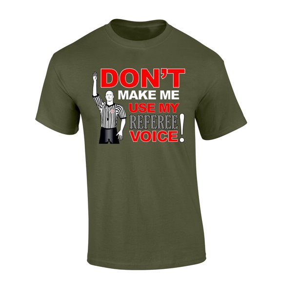 Trenz Shirt Company Don't Make Me Use My Referee Voice Funny IAABO Basketball Short Sleeve T-Shirt-Military-Large