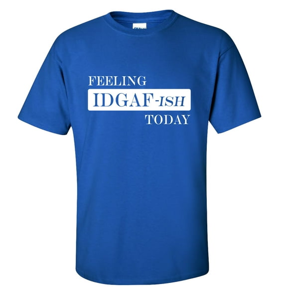 Trenz Shirt Company Feeling IDGAF-ISH Today Unisex Short Sleeve T-shirt-Royal-xl