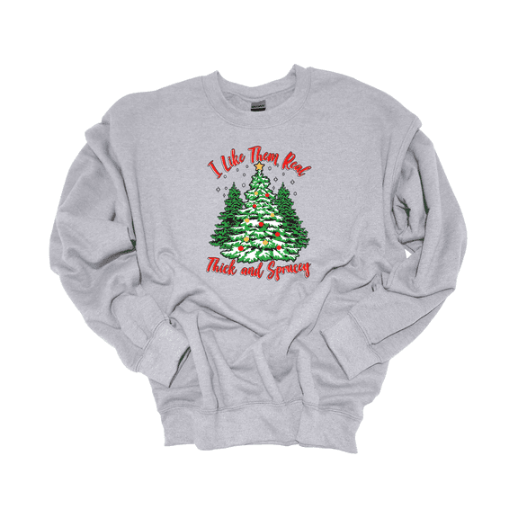 Trenz Shirt Company I Like Them Real Thick And Sprucey Christmas Pinetree Crewneck Sweatshirt-Sports Grey-xxxl