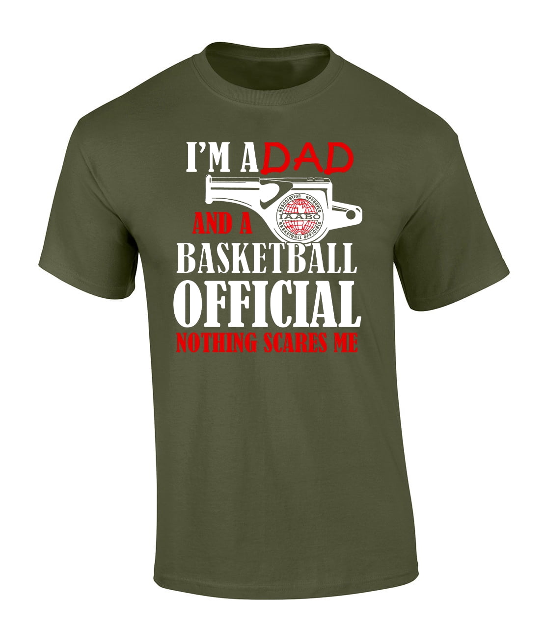 Trenz Shirt Company I'm a Dad and a Basketball Official Nothing Scares Me Funny IAABO Basketball Short Sleeve T-Shirt-Military-Small