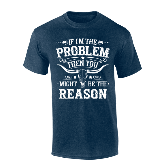 Trenz Shirt Company Men's Graphic T-Shirt - If I'm The Problem, Then You Must Be The Reason Bull Skull Design-Heather Navy-large