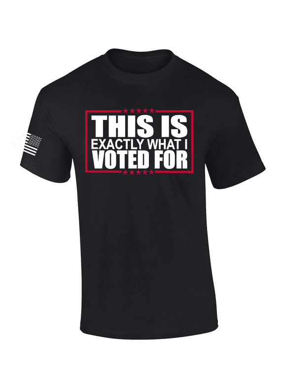 Men's This Is Exactly What I Voted For 47th President Short Sleeve Tshirt - Funny Political Shirts for Men, Black-Small