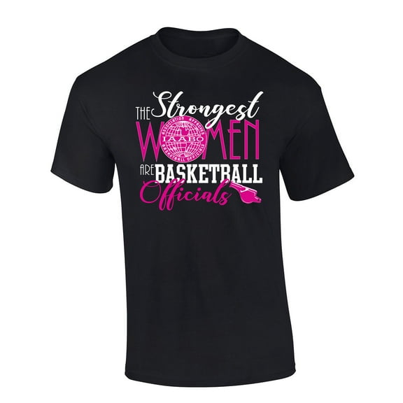 Trenz Shirt Company The Strongest Women Are Basketball Officials Funny IAABO Basketball Short Sleeve T-Shirt-Black-Large