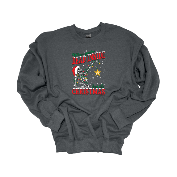 Trenz Shirt Company When You're Dead Inside But It's Christmas Skeleton Crewneck Sweatshirt-Dark Heather-xxxl