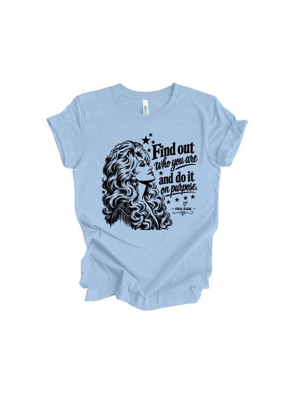 Women's Dolly Quote Find Out Who You Are and Do It On Purpose Country Music Short Sleeve T-Shirt-Baby Blue-X-Large