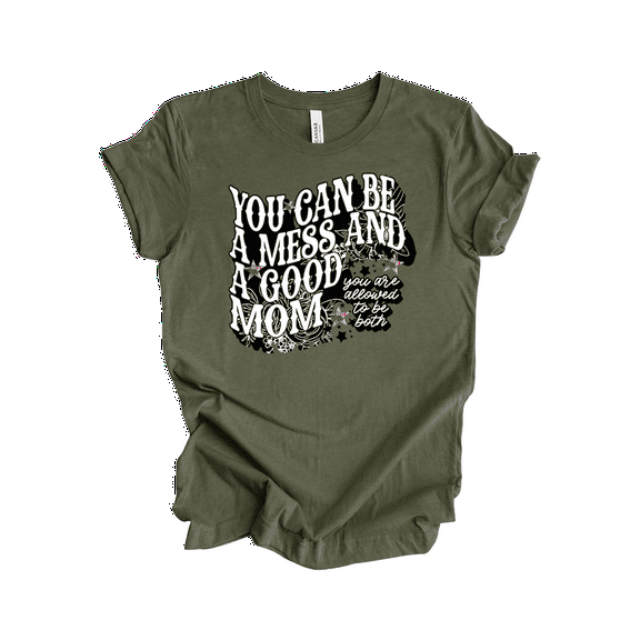 Trenz Shirt Company You Can Be A Mess And A Good Mom Tshirt for Women, Mother's Day T Shirt-Heather Military Green-Large