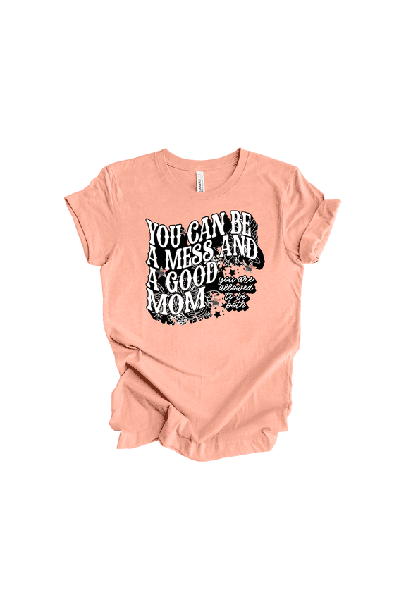 You Can Be A Mess And A Good Mom Tshirt for Women, Mother's Day T Shirt-Terracotta-XX-Large