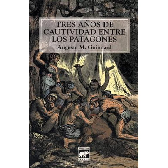 Pre-Owned Tres A~nos de Cautividad Entre Los Patagones, 1856 (Paperback) 9879223322 9789879223321
