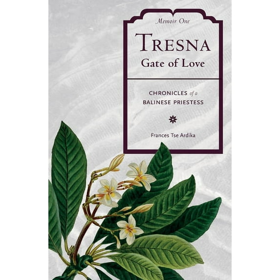 Chronicles of a Balinese Priestess Tresna Gate of Love Memoir One: Chronicles of a Balinese Priestess, (Paperback)