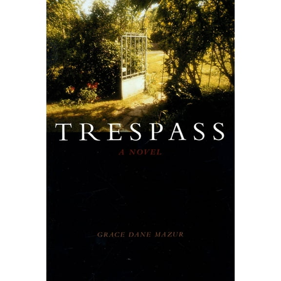 Trespass: A Novel