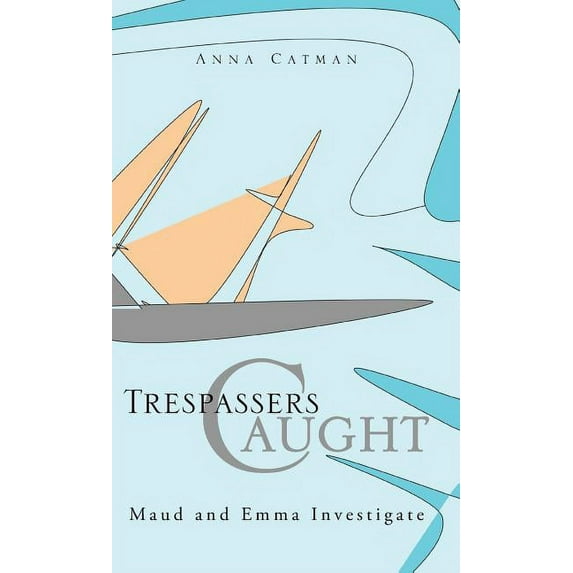 Trespassers Caught : Maud and Emma Investigate