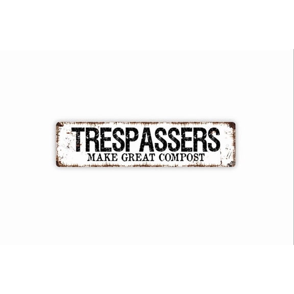 Trespassers Make Great Compost Sign Do Not Enter Metal Aluminum Sign Rustic Custom Metal Aluminum Sign Rustic Street Sign or Door Name Plate Plaque - Size: 16 x 4 Inches