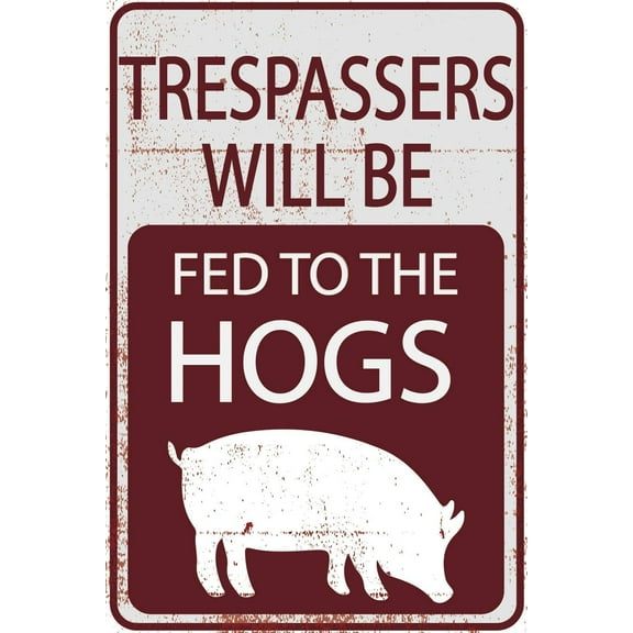 Trespassers Will Be Fed to The Hogs 12"x8" Tin Funny No Trespassing Sign Farmer Humor Sow Feed Pig Farm Sign