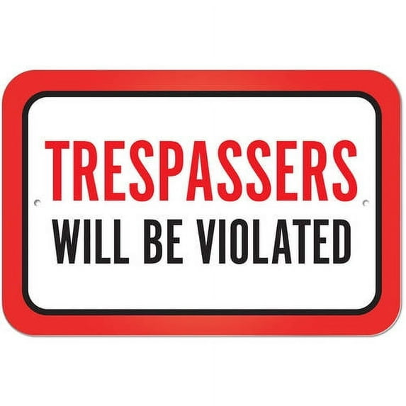 Trespassers Will Be Violated Sign
