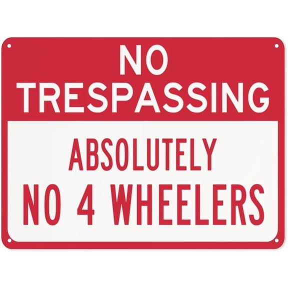 No Trespassing Absolutely No 4 Wheelers Sign – 8x12 Inch Reflective RustFree Aluminum,Weatherproof & UV Protected,Durable Warning Sign for Private Property