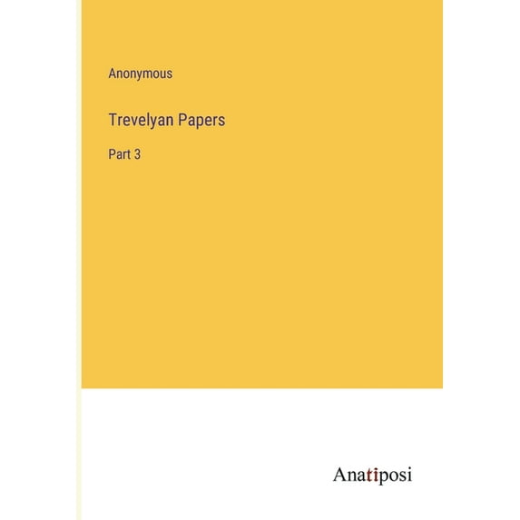 Trevelyan Papers: Part 3, (Paperback)