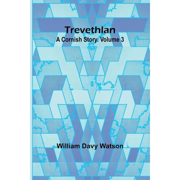 Trevethlan: A Cornish Story. Volume 3, (Paperback)