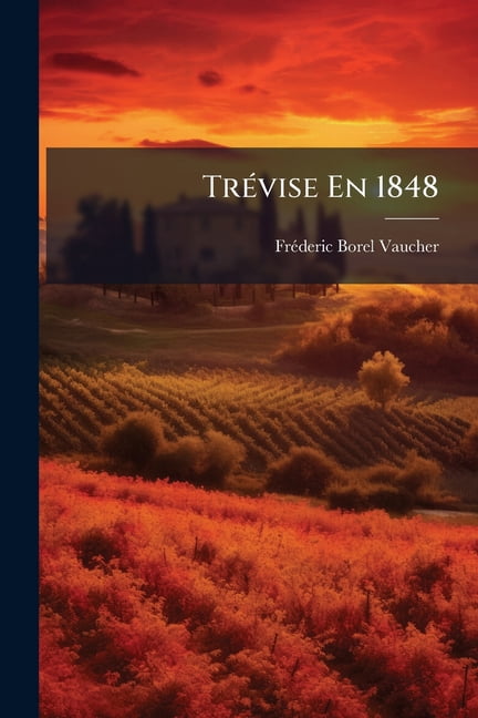 Trévise En 1848 : Épisode De La Guerre Lombafd-Venitienne (Paperback)